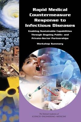 Rapid Medical Countermeasure Response to Infectious Diseases - Engineering National Academies of Sciences  and Medicine,  Institute of Medicine,  Board on Global Health,  Board on Health Sciences Policy,  Forum on Microbial Threats