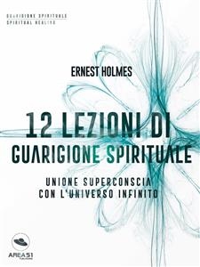 12 lezioni di guarigione spirituale - Ernest Holmes