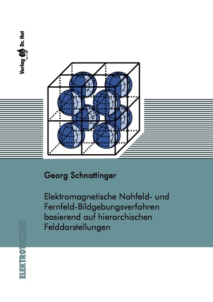 Elektromagnetische Nahfeld- und Fernfeld-Bildgebungsverfahren basierend auf hierarchischen Felddarstellungen - Georg Schnattinger