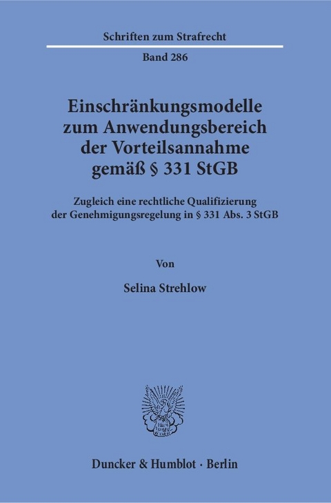 Einschränkungsmodelle zum Anwendungsbereich der Vorteilsannahme gemäß § 331 StGB. - Selina Strehlow