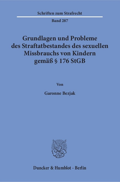 Grundlagen und Probleme des Straftatbestandes des sexuellen Missbrauchs von Kindern gemäß § 176 StGB. - Garonne Bezjak