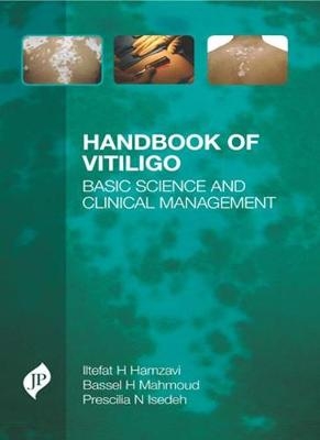 Handbook of Vitiligo - Iltefat Hamzavi, Bassel H. Mahmoud, Prescilia N. Isedeh