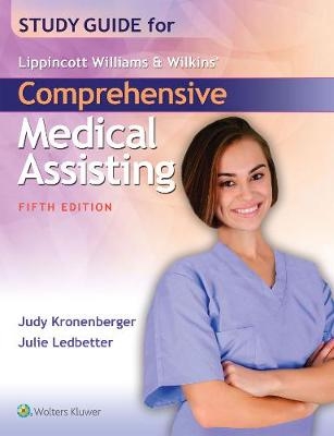 Study Guide for Lippincott Williams & Wilkins' Comprehensive Medical Assisting - Judy Kronenberger, Julie Ledbetter