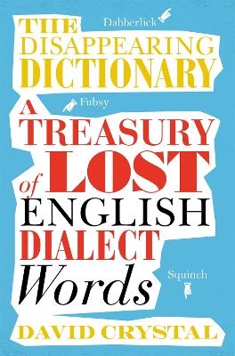 The Disappearing Dictionary - David Crystal