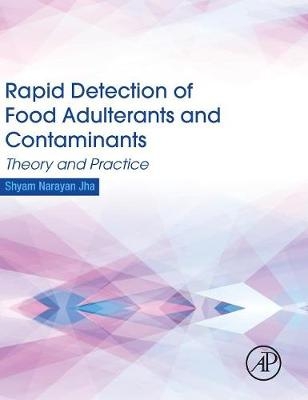 Rapid Detection of Food Adulterants and Contaminants - Shyam Narayan Jha