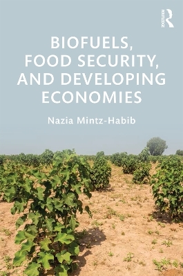 Biofuels, Food Security, and Developing Economies - Nazia Mintz-Habib