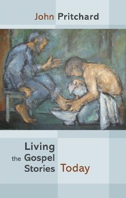 Living the Gospel Stories Today - John Pritchard