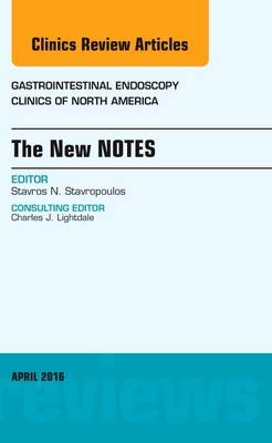 The New NOTES, An Issue of Gastrointestinal Endoscopy Clinics of North America - Stavros N. Stavropoulos