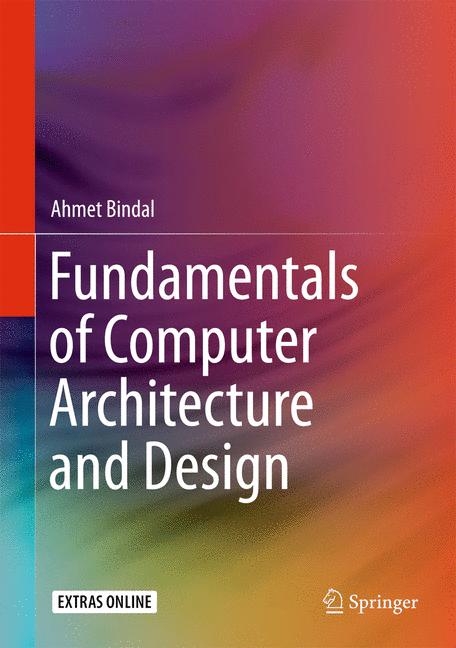 Fundamentals of Computer Architecture and Design - Ahmet Bindal