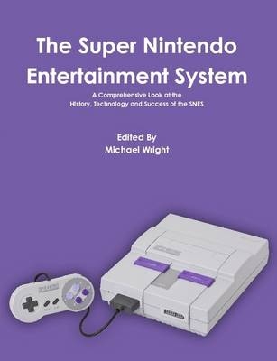 The Super Nintendo Entertainment System - Michael Wright