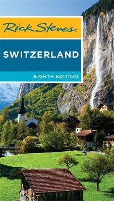 Rick Steves Switzerland (Eighth Edition) - Rick Steves