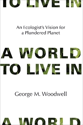 A World to Live In - George M. Woodwell