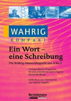 Wahrig kompakt. Ein Wort - eine Schreibung