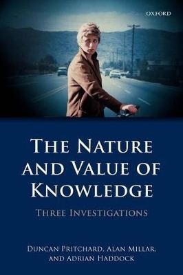 The Nature and Value of Knowledge - Duncan Pritchard, Alan Millar, Adrian Haddock