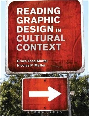 Reading Graphic Design in Cultural Context - Grace Lees-Maffei, Nicolas P. Maffei