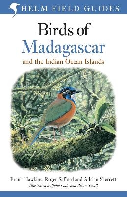 Field Guide to the Birds of Madagascar and the Indian Ocean Islands - Roger Safford, Adrian Skerrett, Frank Hawkins