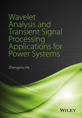 Wavelet Analysis and Transient Signal Processing Applications for Power Systems - Zhengyou He