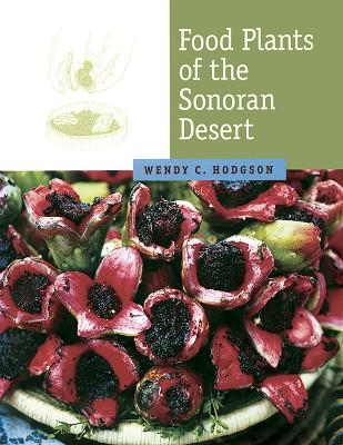 Food Plants of the Sonoran Desert - Wendy C. Hodgson