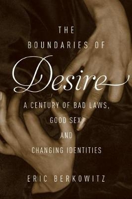 The Boundaries of Desire - Eric Berkowitz