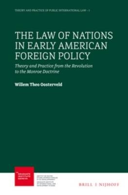 The Law of Nations in Early American Foreign Policy - Willem Theo Oosterveld