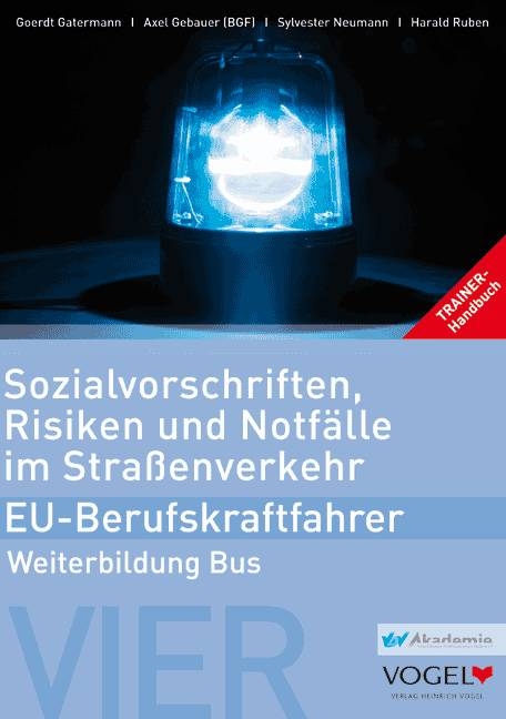 Sozialvorschriften, Risiken und Notfälle im Straßenverkehr -  EU-Berufskraftfahrer - Weiterbildung Bus - Goerdt Gatermann, Axel Gebauer, Sylvester Neumann, Harald Ruben