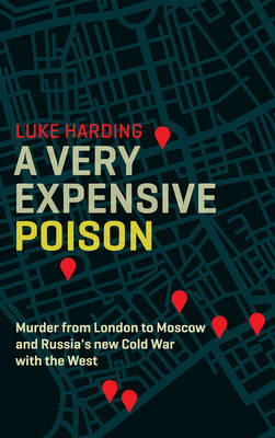 A Very Expensive Poison - Luke Harding