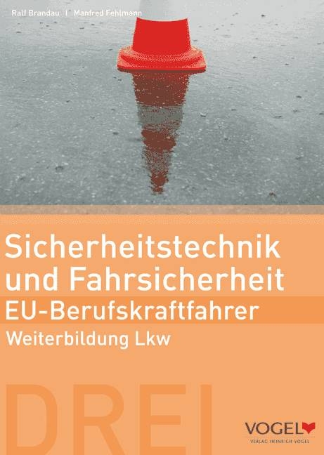 Sicherheitstechnik und Fahrsicherheit - EU Berufskraftfahrer - Manfred Fehlmann, Ralf Brandau