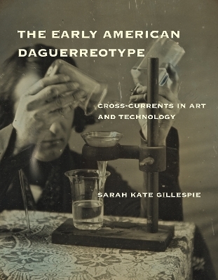 The Early American Daguerreotype - Sarah Kate Gillespie
