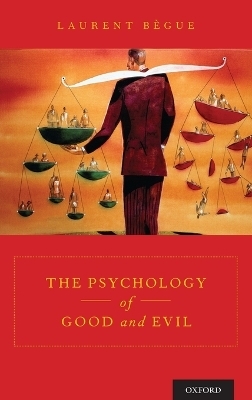 The Psychology of Good and Evil - Laurent Bègue