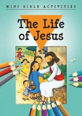 Mini Bible Activities: The Life of Jesus - Bethan James