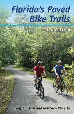 Florida's Paved Bike Trails - Jeff Kunerth, Gretchen Kunerth