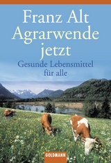 Agrarwende jetzt -  Franz Alt