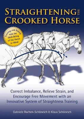 Straightening the Crooked Horse - Gabriele Rachen-Schoneich, Klaus Schoneich