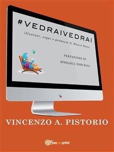 #VEDRAIVEDRAI - Illusioni, sogni e promesse di Matteo Renzi - Vincenzo A. Pistorio