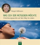 Was ich dir mitgeben möchte - Margot Käßmann