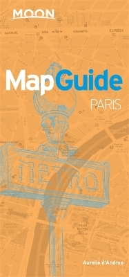 Moon MapGuide Paris (6th ed) - Aurelia D'Andrea