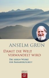 Damit die Welt verwandelt wird - Anselm Grün