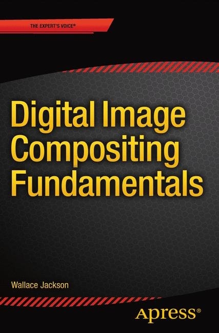 Digital Image Compositing Fundamentals - Wallace Jackson