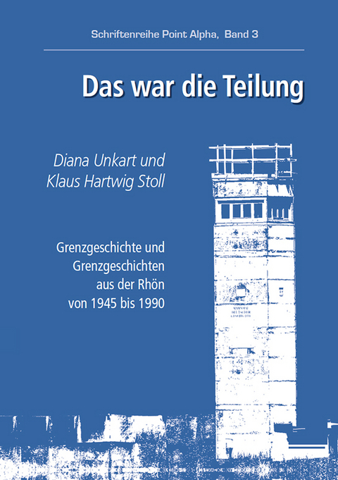 Das war die Teilung - Klaus Hartwig Stoll, Diana Unkart