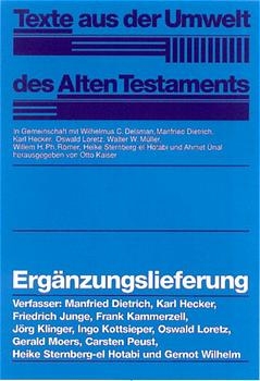 Texte aus der Umwelt des Alten Testaments (TUAT) / Ergänzungslieferung - Carsten Peust, Manfried Dietrich, Karl Hecker, Friedrich Junge, Ingo Kottsieper, Oswald Loretz, Gerald Moers, Heike Sternberg-El Hotabi, Gernot Wilhelm