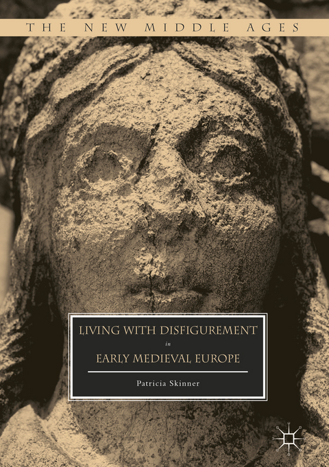 Living with Disfigurement in Early Medieval Europe -  Patricia Skinner