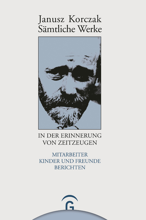 Sämtliche Werke / Janusz Korczak in der Erinnerung von Zeitzeugen - 