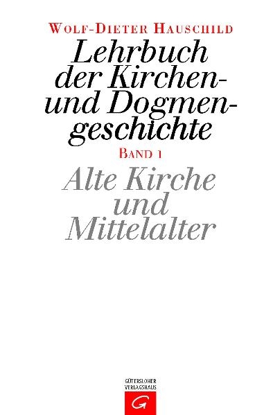 Lehrbuch der Kirchen- und Dogmengeschichte / Alte Kirche und Mittelalter - Wolf-Dieter Hauschild