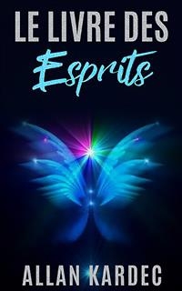 Le livre des esprits - Allan Kardec