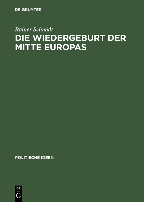 Die Wiedergeburt der Mitte Europas - Rainer Schmidt