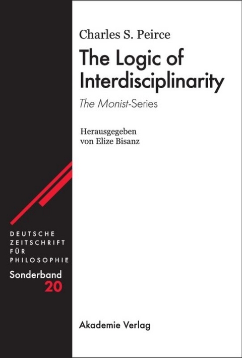 The Logic of Interdisciplinarity. 'The Monist'-Series - Charles S Peirce
