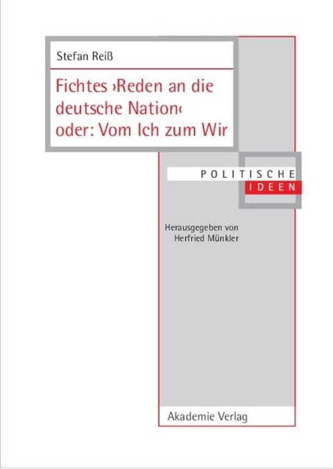 Fichtes >Reden an die deutsche Nation< oder: Vom Ich zum Wir - Stefan Reiß