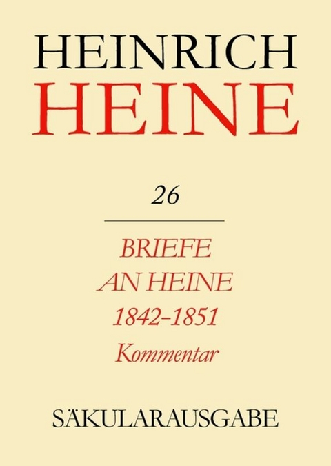 Heinrich Heine Säkularausgabe / Briefe an Heine 1842-1851. Kommentar - 