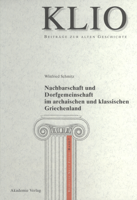 Nachbarschaft und Dorfgemeinschaft im archaischen und klassischen Griechenland - Winfried Schmitz