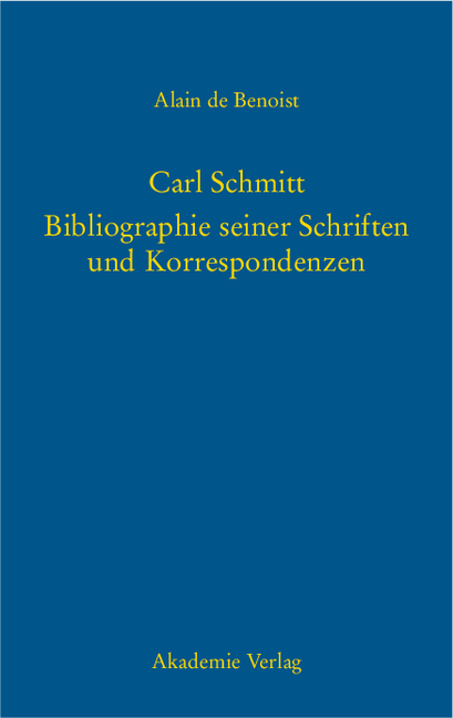 Carl Schmitt – Bibliographie seiner Schriften und Korrespondenzen - 